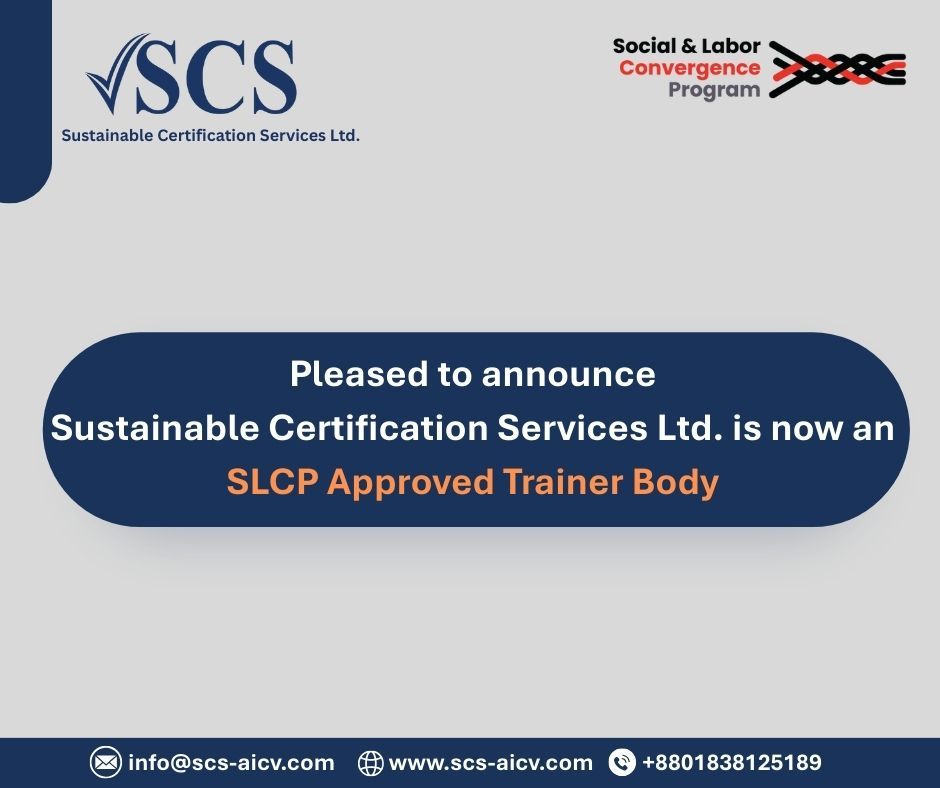 Sustainable Certification Services Ltd. has officially been approved as an SLCP Approved Trainer Body.